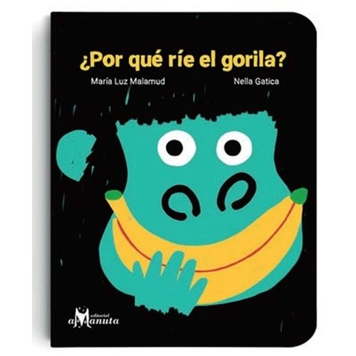 POR QUE RIE EL GORILA? - MARIA LUZ MALAMUD / NELLA GATICA