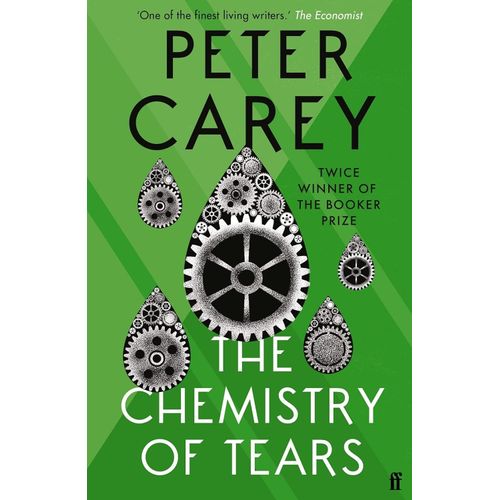 CHEMISTRY OF TEARS  - PETER CAREY