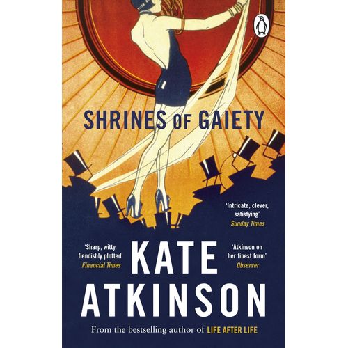 SHRINES OF GAIETY - KATE ATKINSON