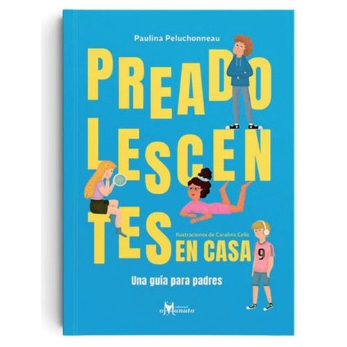PREADOLESCENTES EN CASA -UNA GUIA PARA PADRES - PELUCHONNEAU