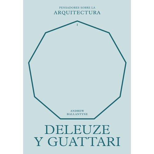 DELEUZE Y GUATTARI - PENSADORES SOBRE LA ARQUITECTURA 1