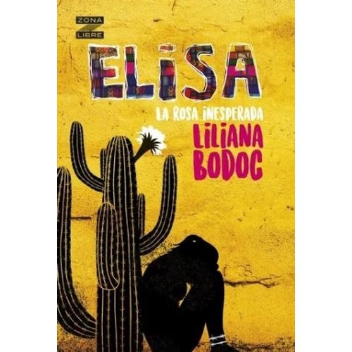 ELISA, LA ROSA INESPERADA - ZONA LIBRE - BODOC