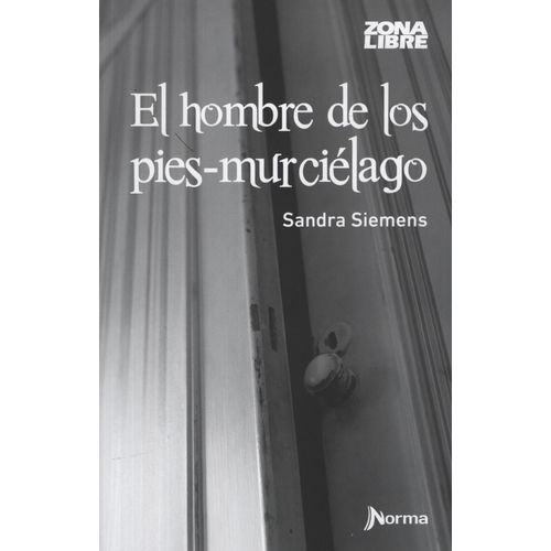 EL HOMBRE DE LOS PIES-MURCIELAGO - ZONA LIBRE - SANDRA SIEME