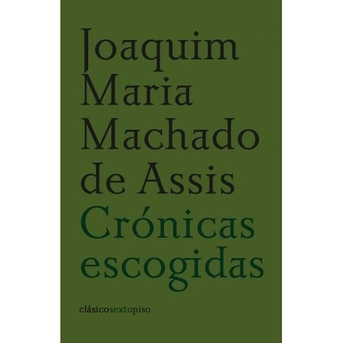 CRONICAS ESCOGIDAS - JOAQUIM MACHADO DE ASSIS
