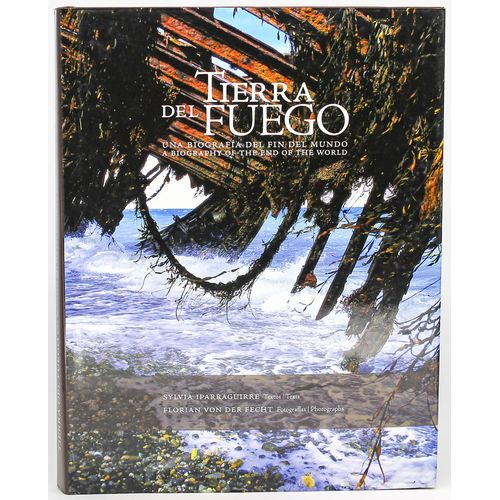 TIERRA DEL FUEGO - UNA BIOGRAFIA DEL FIN DEL MUNDO