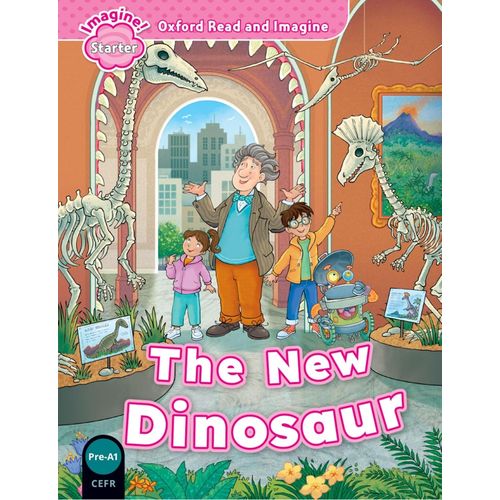 THE NEW DINOSAUR - OXFORD READ & IMAGINE STARTER