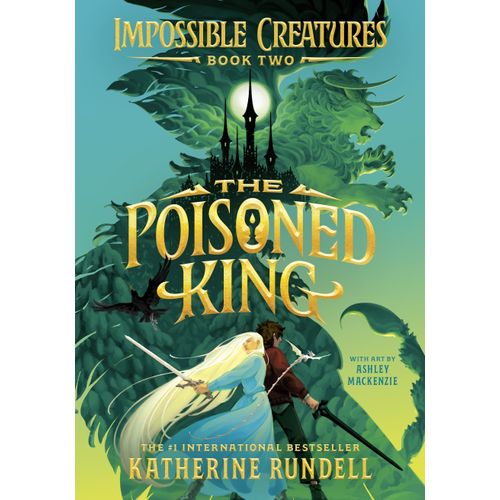 POISONED KING - IMPOSSIBLE CREATURES 2 - KATHERINE RUNDELL