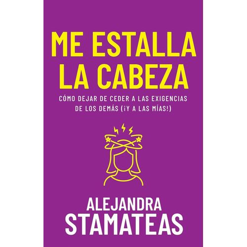 ME ESTALLA LA CABEZA - ALEJANDRA STAMATEAS