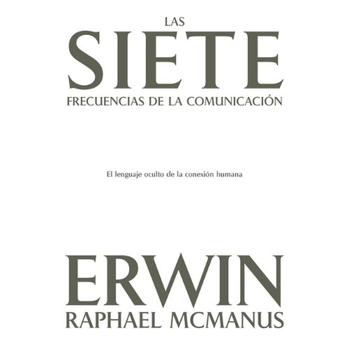 LAS SIETE FRECUENCIAS DE LA COMUNICACION - ERWIN R. MCMANUS