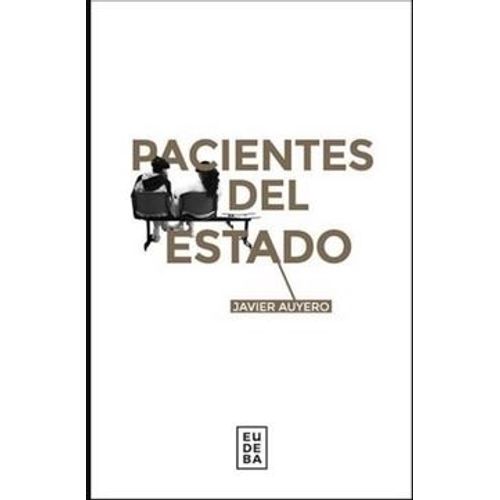 PACIENTES DEL ESTADO - JAVIER AUYERO