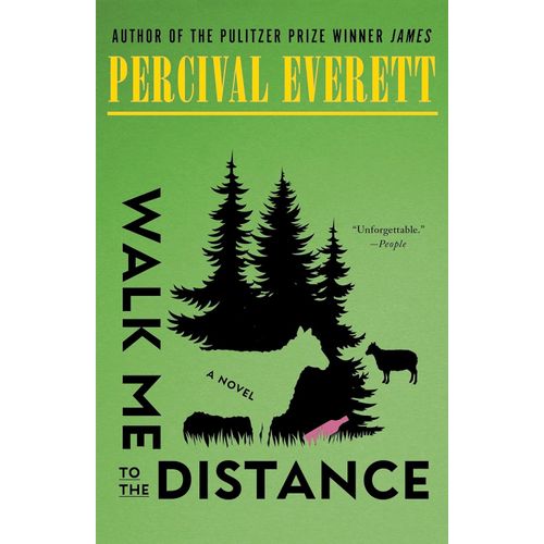 WALK ME TO THE DISTANCE - PERCIVAL EVERETT