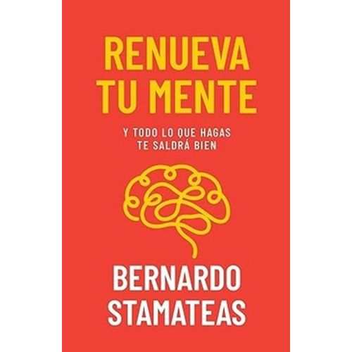 RENUEVA TU MENTE - BERNARDO STAMATEAS