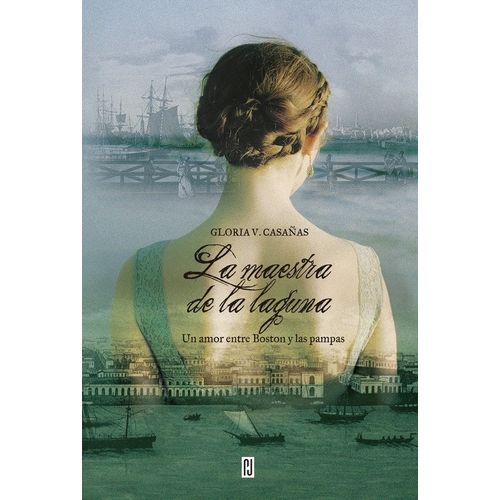 LA MAESTRA DE LA LAGUNA - GLORIA CASAÑAS