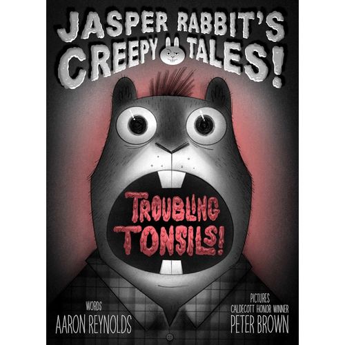 TROUBLING TONSILS - AARON REYNOLDS - PETER BROWN