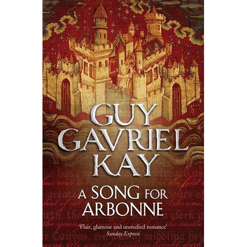 A SONG FOR ARBONNE - GUY GAVRIEL KAY