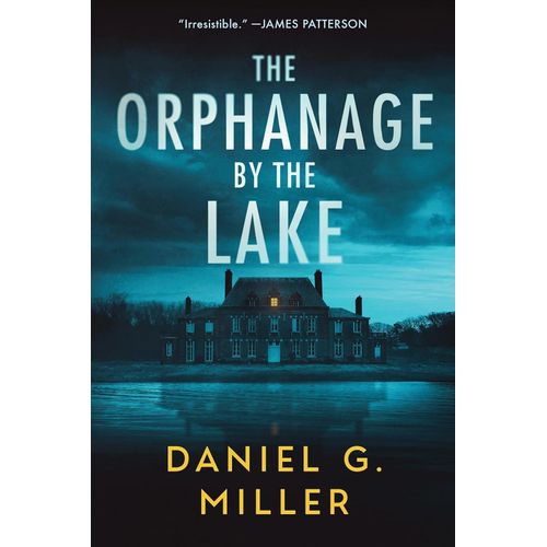 THE ORPHANAGE BY THE LAKE - DANIEL G. MILLER