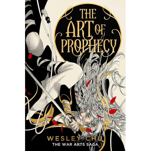 THE ART OF PROPHECY - THE WAR ARTS SAGA 1 - WESLEY CHU