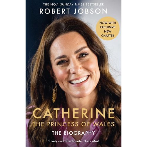 CATHERINE - THE PRINCESS OF WALES - THE BIOGRAPHY