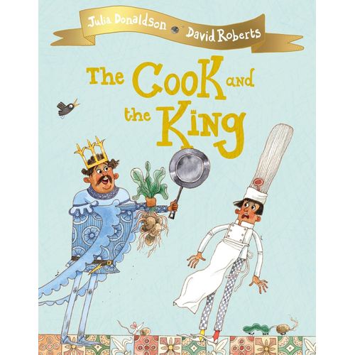 THE COOK AND THE KING - JULIA DONALDSON - DAVID ROBERTS