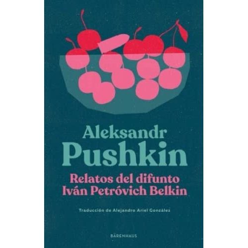 RELATOS DEL DIFUNTO IVAN PETROVICH BELKIN - ALEKSANDR PUSHKI