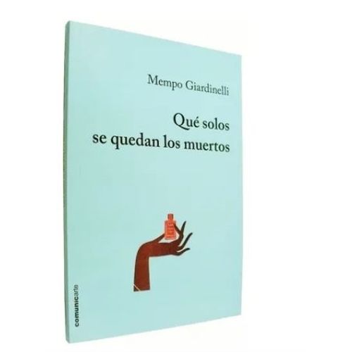 QUE SOLOS SE QUEDAN LOS MUERTOS - MEMPO GIARDINELLI