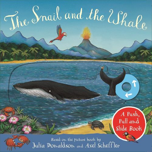 THE SNAIL AND THE WHALE - A PUSH, PULL AND SLIDE BOOK