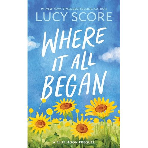 WHERE IT ALL BEGAN - A BLUE MOON PREQUEL - LUCY SCORE