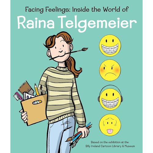 FACING FEELINGS - INSIDE THE WORLD OF RAINA TELGEMEIER