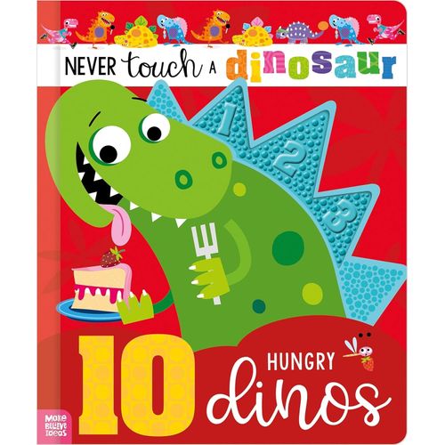 NEVER TOUCH A DINOSAUR: 10 HUNGRY DINOS - CARA JENKINS