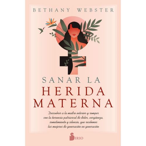 SANAR LA HERIDA MATERNA - BETHANY WEBSTER