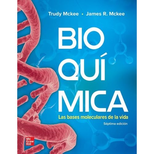 BIOQUIMICA - LAS BASES MOLECULARES DE LA VIDA 7/ED. - MCKEE