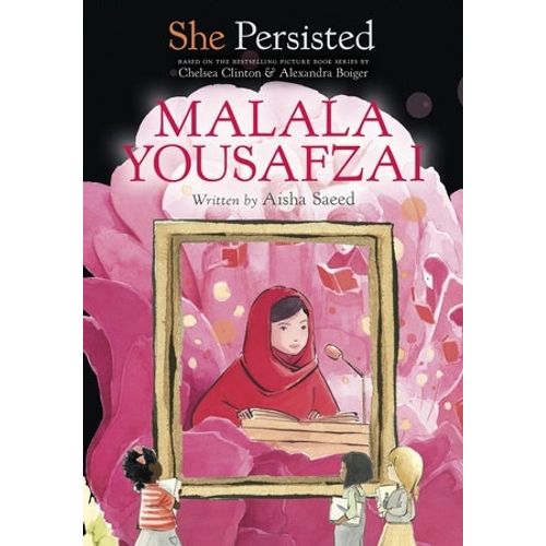 MALALA YOUSAFZAI - SHE PERSISTED - AISHA SAEED