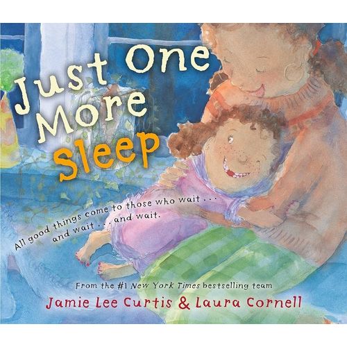 JUST ONE MORE SLEEP - JAMIE LEE CURTIS - LAURA CORNELL