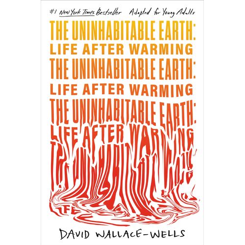THE UNINHABITABLE EARTH - LIFE AFTER WARMING