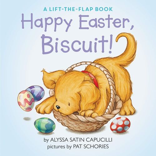 HAPPY EASTER, BISCUIT! A LIFT-THE-FLAP BOOK - ALYSSA SATIN C