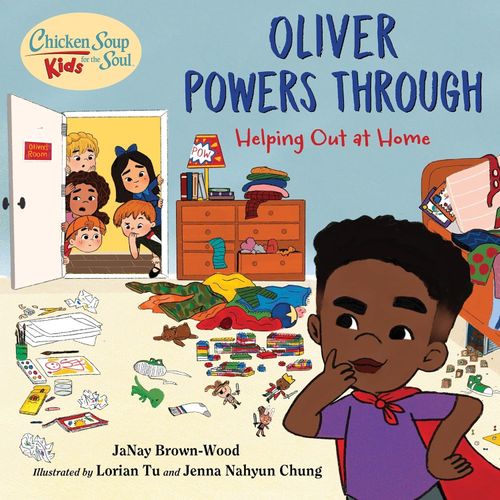 OLIVER POWERS THROUGH - CHICKEN SOUP FOR THE SOUL KIDS