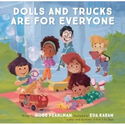 DOLLS AND TRUCKS ARE FOR EVERYONE - ROBB PEARLMAN
