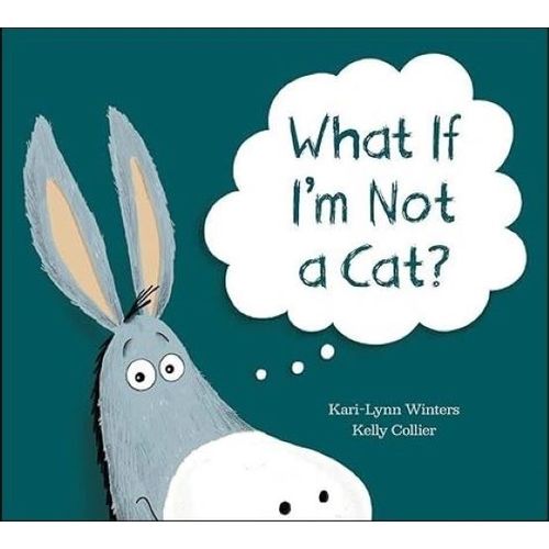 WHAT IF I’M NOT A CAT? - KARI-LYNN WINTERS