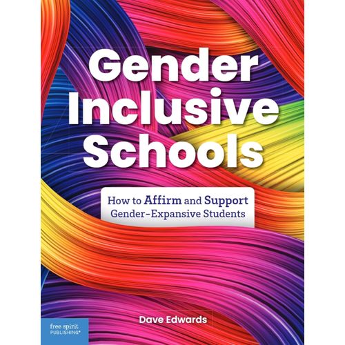GENDER-INCLUSIVE SCHOOLS - HOW TO AFFIRM AND SUPPORT GENDER-