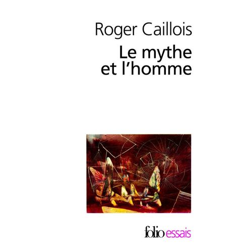 LE MYTHE ET L'HOMME - FOLIO ESSAIS