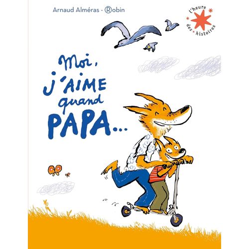 MOI, J'AIME QUAND PAPA... - ARNAUD ALMERAS