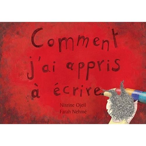 COMMENT J'AI APPRIS A ECRIRE - ALBUMS DIVERS - OJEIL COMMENT J'AI APPRIS A ECRIRE - ALBUMS DIVERS - OJEIL