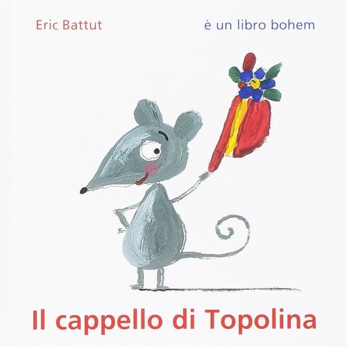 IL CAPELLO DI TOPOLINA - ERIC BATTUT