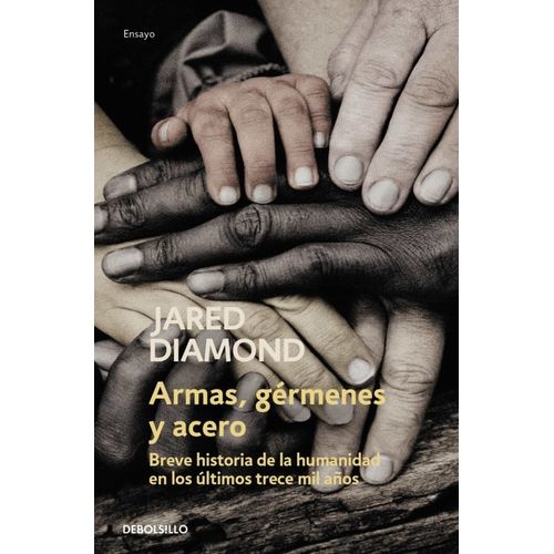 ARMAS, GERMENES Y ACERO - JARED DIAMOND