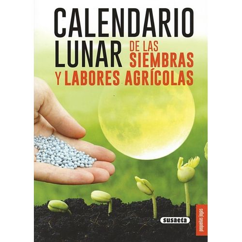 CALENDARIO LUNAR DE LAS SIEMBRAS Y LABORES AGRICOLAS