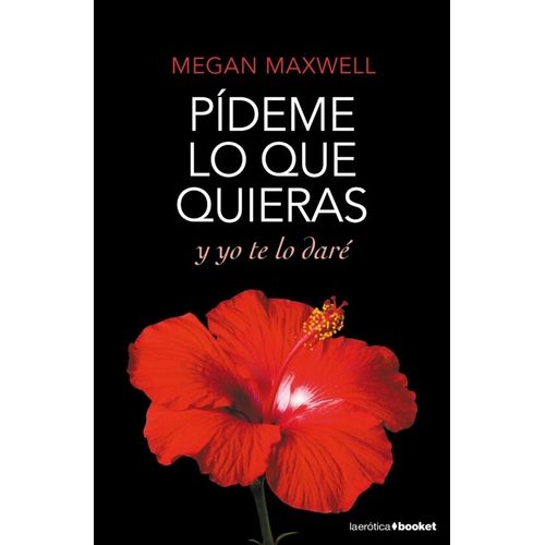 PIDEME LO QUE QUIERAS Y YO TE LO DARE - MEGAN MAXWELL