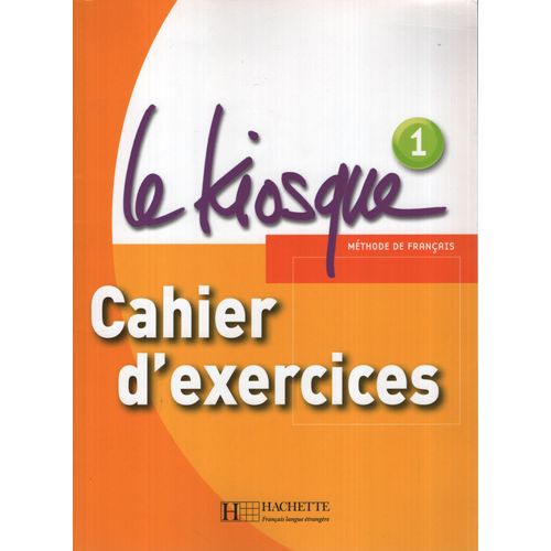 LE KIOSQUE 1 - CAHIER D'EXERCICES