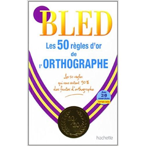 BLED LES 50 REGLES D'OR DE L'ORTOGRAPHIE