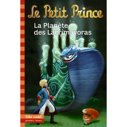 LE PETIT PRINCE - LA PLANETE DES LACRIMAVORAS LE PETIT PRINCE - LA PLANETE DES LACRIMAVORAS