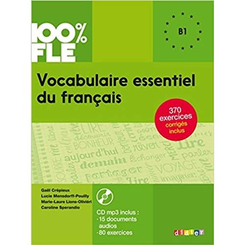 VOCABULAIRE ESSENTIEL DU FRANCAIS B1 - LIVRE + AUDIO CD VOCABULAIRE ESSENTIEL DU FRANCAIS B1 - LIVRE + AUDIO CD